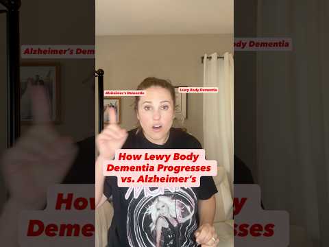 How Lewy Body Dementia Progresses vs. Alzheimer’s