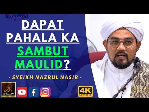 Syeikh Nazrul Nasir - DAPAT PAHALA KA SAMBUT MAULID?