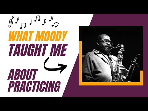 What James Moody Taught Me About Practicing Jazz 🙌 🎶