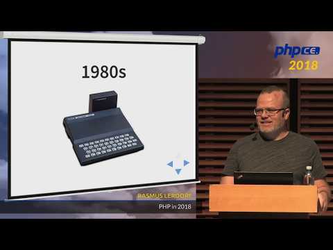 Rasmus Lerdorf: PHP in 2018 – phpCE 2018