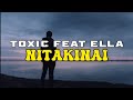 Toxic Feat Ella - Nitakinai (Official Lyrics)