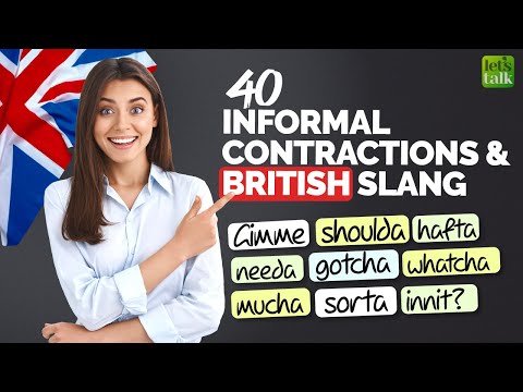 Contracciones informales y jerga del inglés británico: gonna, wanna, gotta, gimme, lemme, gotcha