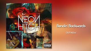 Neon Hitch - Bendin&#39; Backwards [Official Audio]