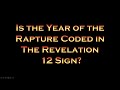 Is The Year Of The Rapture Coded In The Revelation 12 Sign