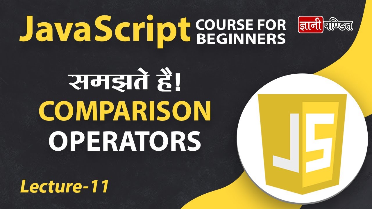 Comparison Operators in Javascript | Lecture 11 | JavaScript for Beginners