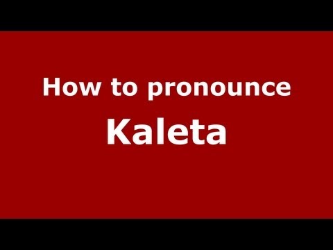 How to Pronounce Kaleta - PronounceNames.com