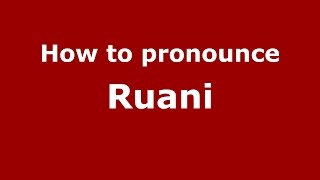 How to pronounce Ruani