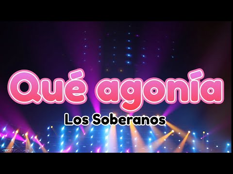 Los Soberanos - Qué Agonía