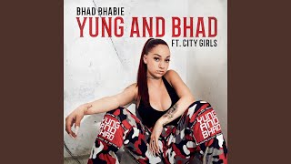 Yung and Bhad (feat. City Girls)
