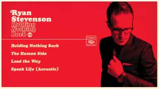 Ryan Stevenson - Holding Nothing Back EP (FULL EP AUDIO)
