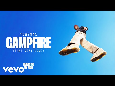 TobyMac - Campfire (That Very Love) (Official Audio)