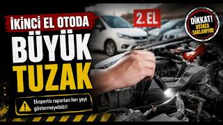  İkinci El Otoda Büyük Tuzak