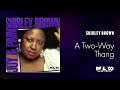 Shirley Brown - A Two Way Thang