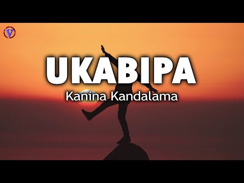 Ukabipa - Kanina Kandalama (Lyric Video)