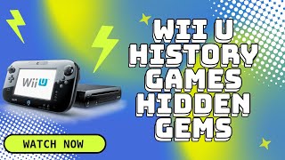 Wii U - The History - The Games - The Hidden Gems