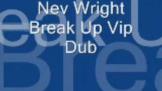 Nev Wright Break Up Vip Dub