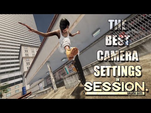 BEST Custom Camera Settings | Session Skate Sim