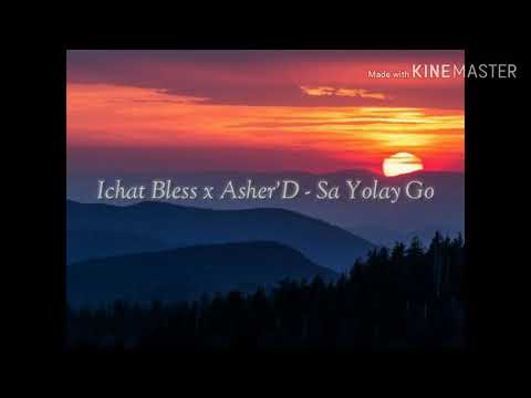 Ichat Bless x Asher'D - Sa Yolay Go