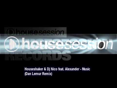 Houseshaker & Dj Nico feat. Alexander - Music (Dan Lemur Remix)