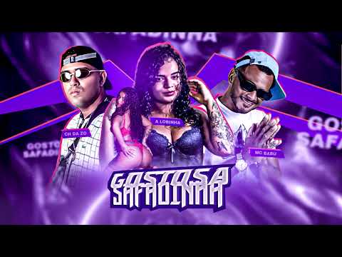 MC BABU, CH DA Z O, A LOBINHA - GOSTOSA SAFADINHA