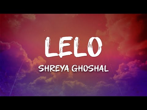 Shreya Ghoshal - Lelo (Lyrics)
