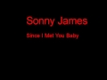 Sonny James Since I Met You Baby + Lyrics 
