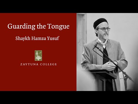 Guarding the Tongue by Shaykh Hamza Yusuf