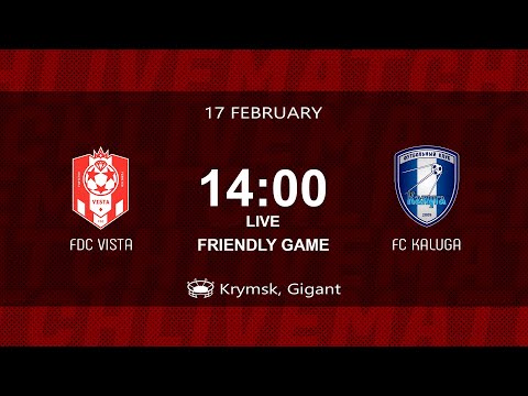 FDC Vista - FC Kaluga | LIVE | Friendly game