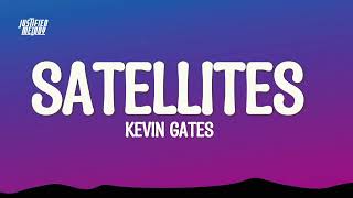 Kevin Gates - Satellites  (Lyrics)
