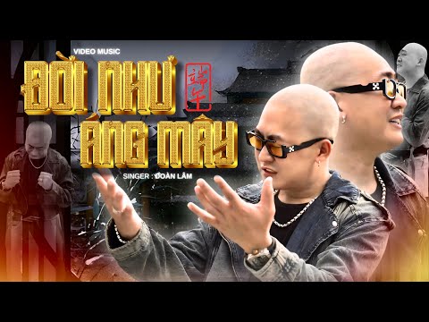 Đời như áng mây (Mãi mãi là bạn - Yǒng yuǎn shì nǐ - 永远是你) - Đoàn Lâm