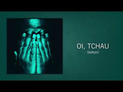 Oi, Tchau - Kelton