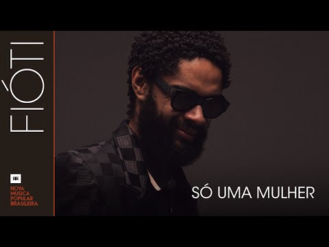 Fióti - Só uma mulher (Áudio)