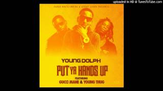 Young Dolph Ft. Gucci Mane &amp; Young Thug - Put Your Hands Up (No DJ)
