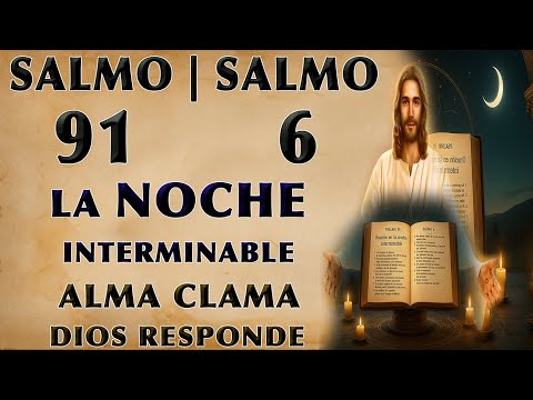 Salmo 91 y Salmo 6 | Oración en la Noche Interminable: Cuando el Alma Clama y Dios Responde