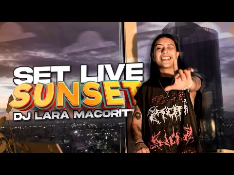 SUNSET - SET by DJ LARA MACORITTO ☀ (bad bunny, beele, danny ocean, etc)