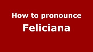 How to pronounce Feliciana