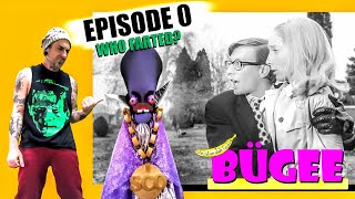BÜGEE - Episode 0 (Who Farted?)