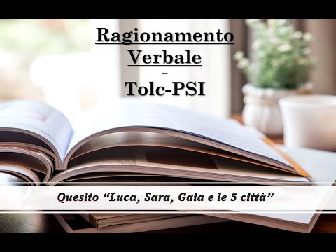 Verbal Reasoning (Tolc-PSI) - Question "Luca, Sara, Gaia, and the 5 Cities"