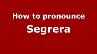 How to pronounce Segrera