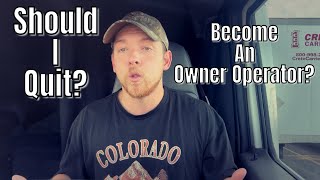  Should I Quit My Trucking Job To Become An Owner Operator