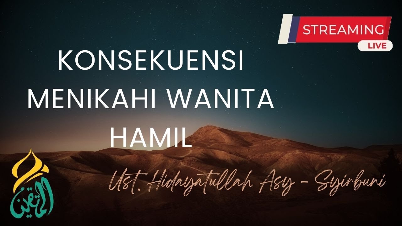 Konsekuensi Menikahi Wanita Hamil | Ust. Hidayatullah Asy - Syirbuni