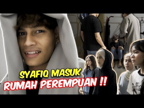 SYAFIQ MASUK RUMAH PEREMPUAN ?!! - KANT0I BUAT SALAH !!