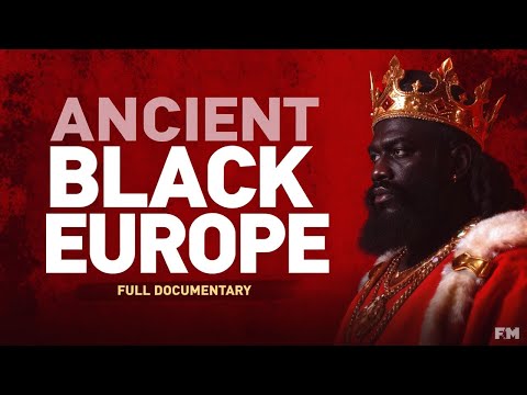 Ancient Black Europe: The Complete Documentary (Remastered Edition)