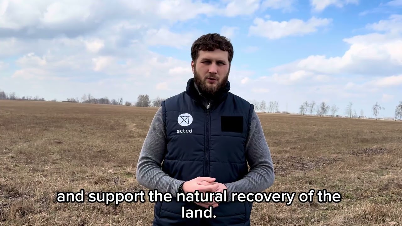 Restoring War-Contaminated Agricultural Land in Ukraine | Acted