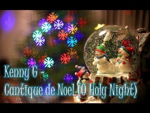 Kenny G - Cantique de Noel (O Holy Night)