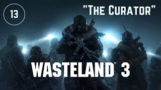 The Curator | Wasteland 3 | Full Walkthrough & Gameplay | E13