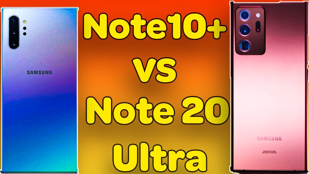 Galaxy Note 20 Ultra vs  Note 10 Plus Which One Should An Average User Get