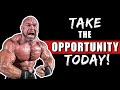 Make Sure to Take Every Opportunity That Comes Your Way TODAY!! [Daily Motivation]