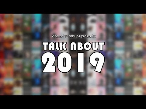 TALK ABOUT 2019 | YEAR END MASHUP (100+ Songs) - by Vincent Mashups