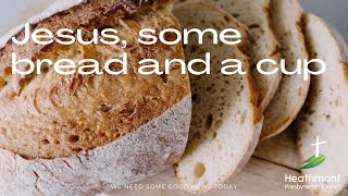 Jesus, some bread, and a cup. Mark 14:22-25